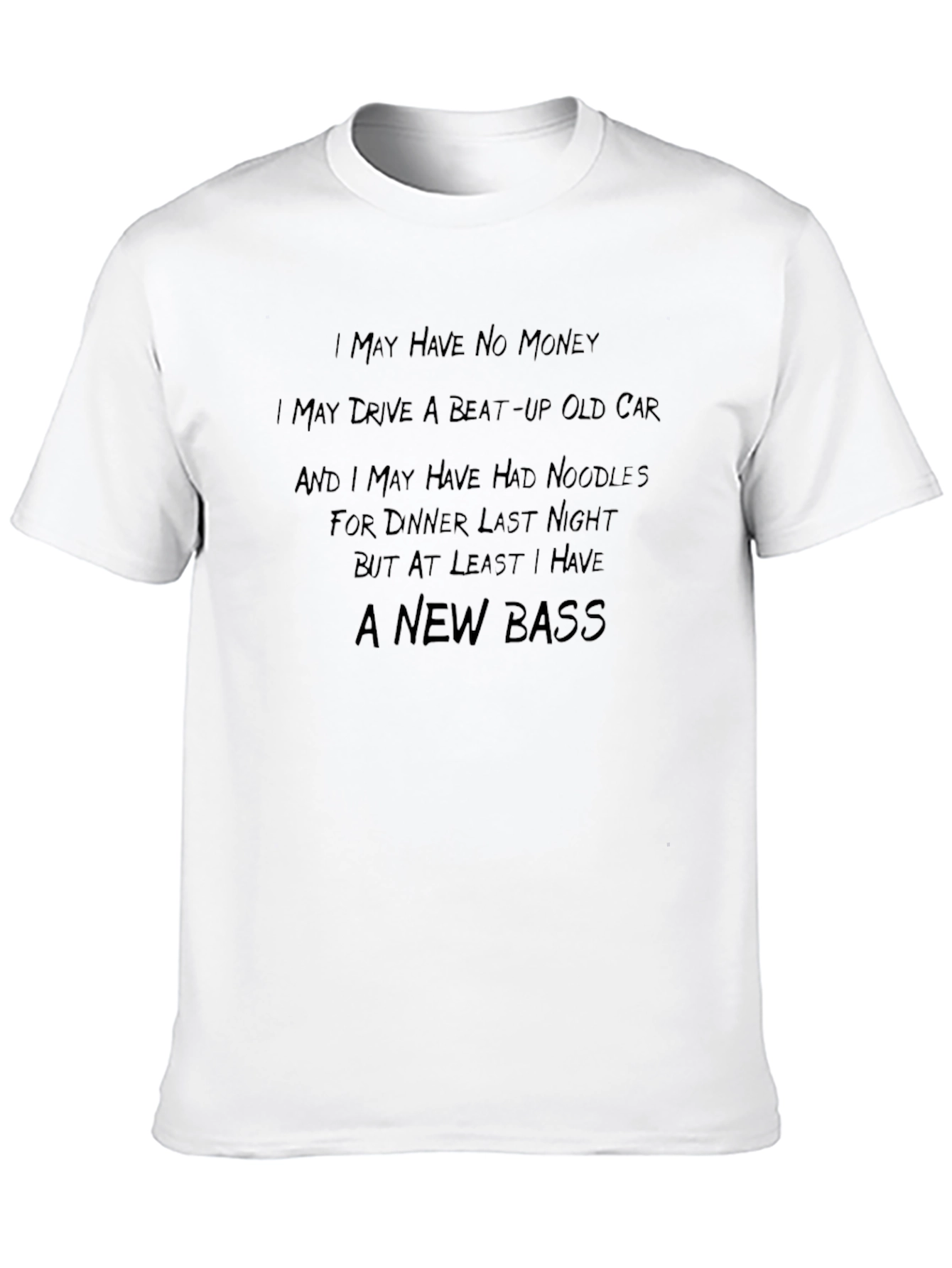 I May Have No Money T-Shirt