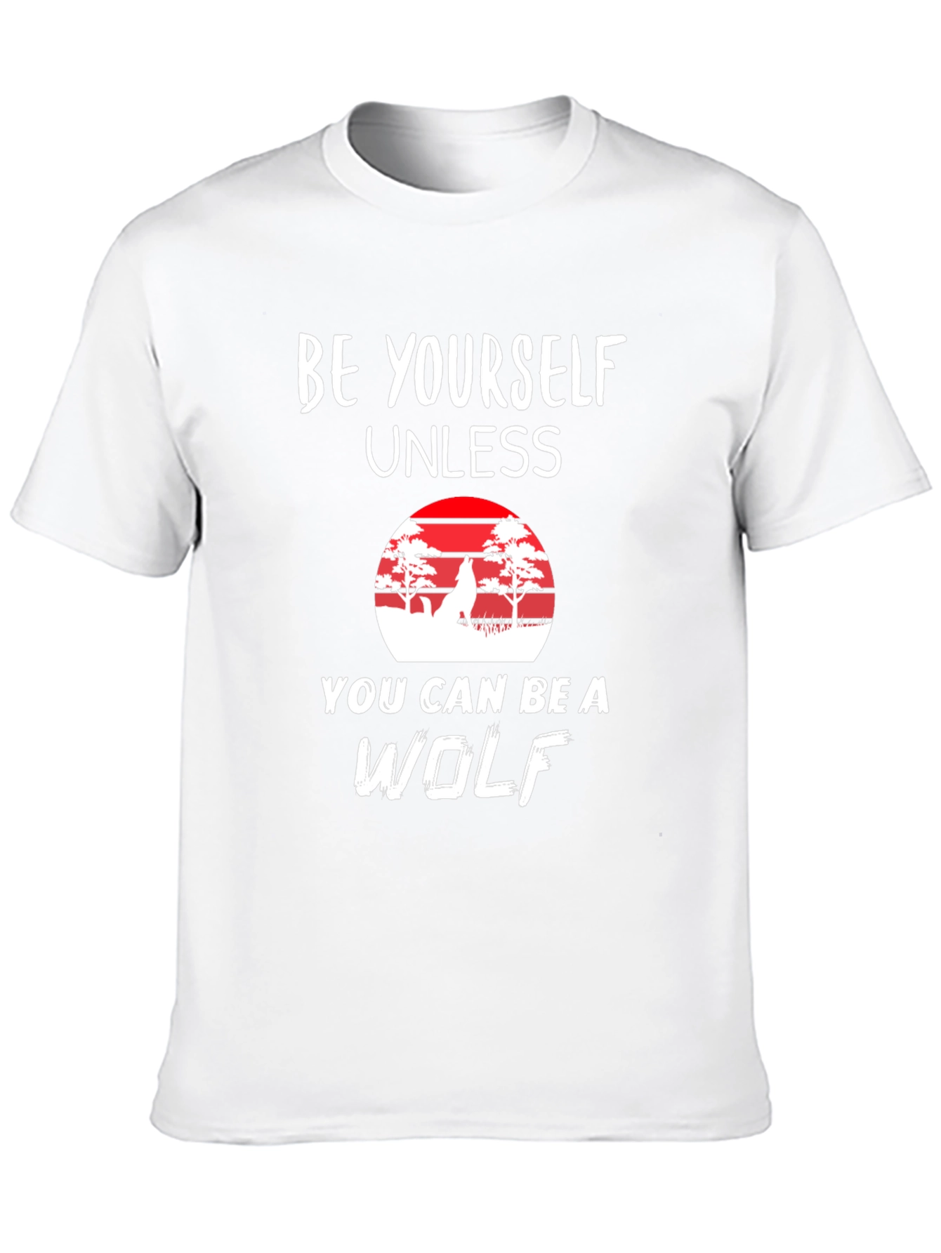 Be Yourself Unless Wolf T-Shirt - Novelty Graphic Tee