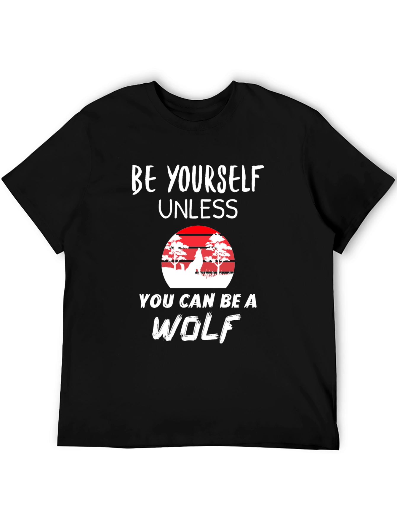 Be Yourself Unless Wolf T-Shirt - Novelty Graphic Tee