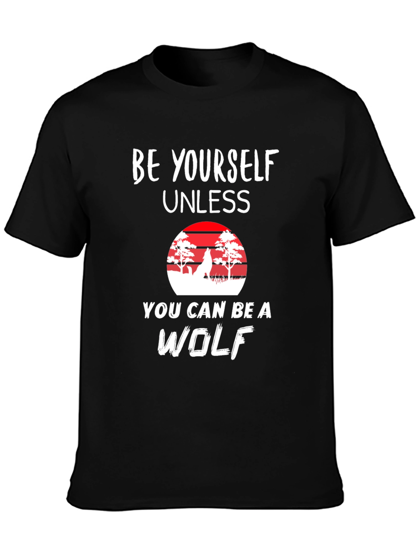 Be Yourself Unless Wolf T-Shirt - Novelty Graphic Tee