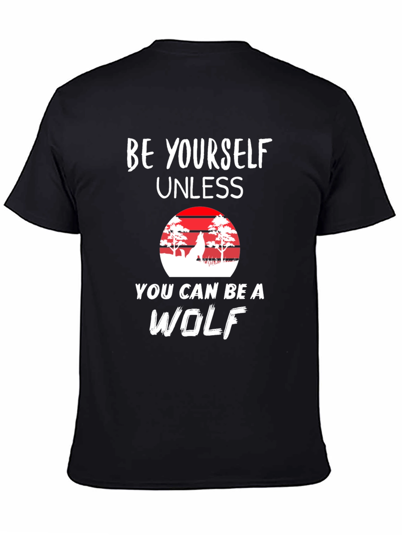 Be Yourself Unless Wolf T-Shirt - Novelty Graphic Tee