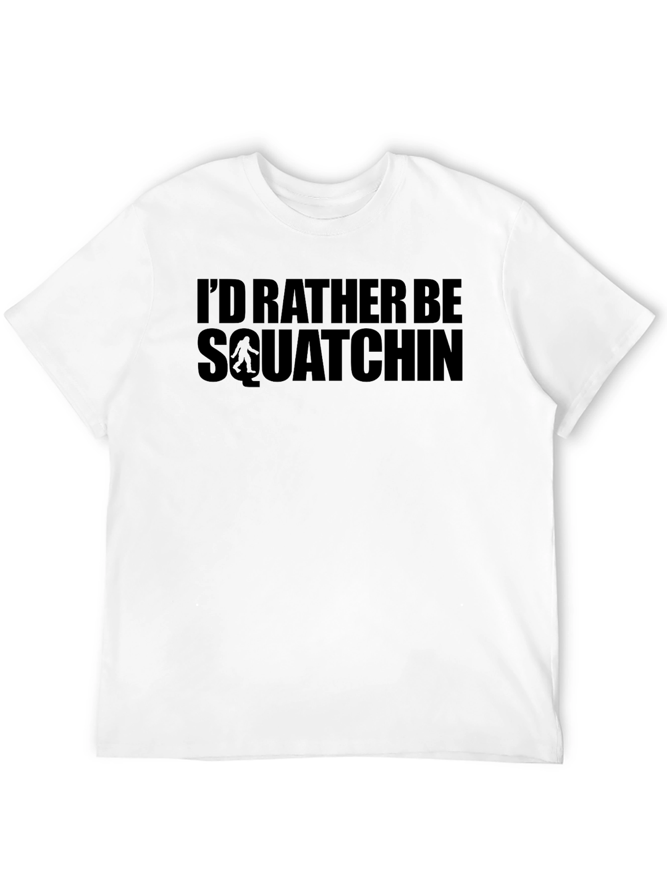 Id Rather Be Squatchin Graphic T-Shirt