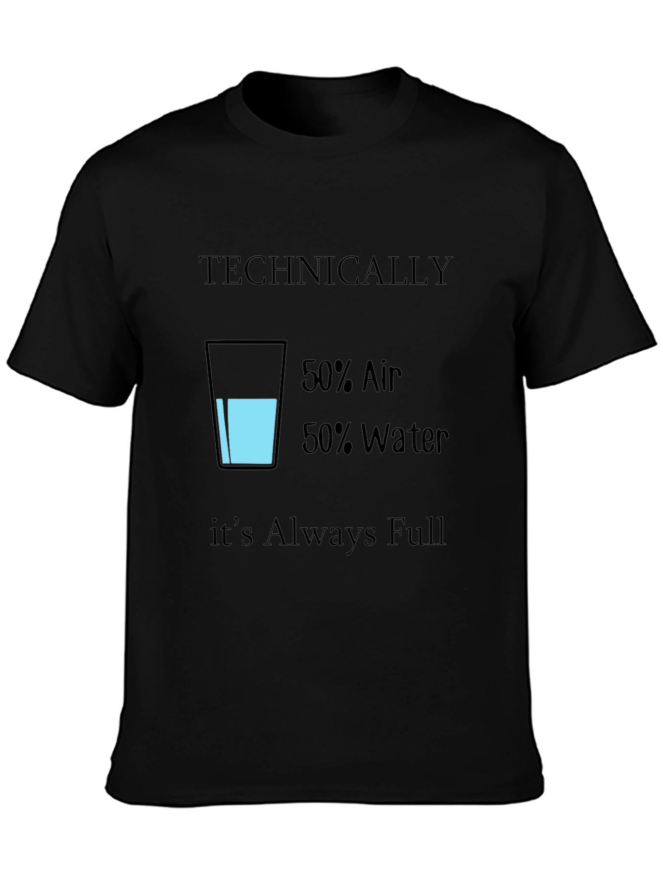 Funny Technically Always Full T-Shirt