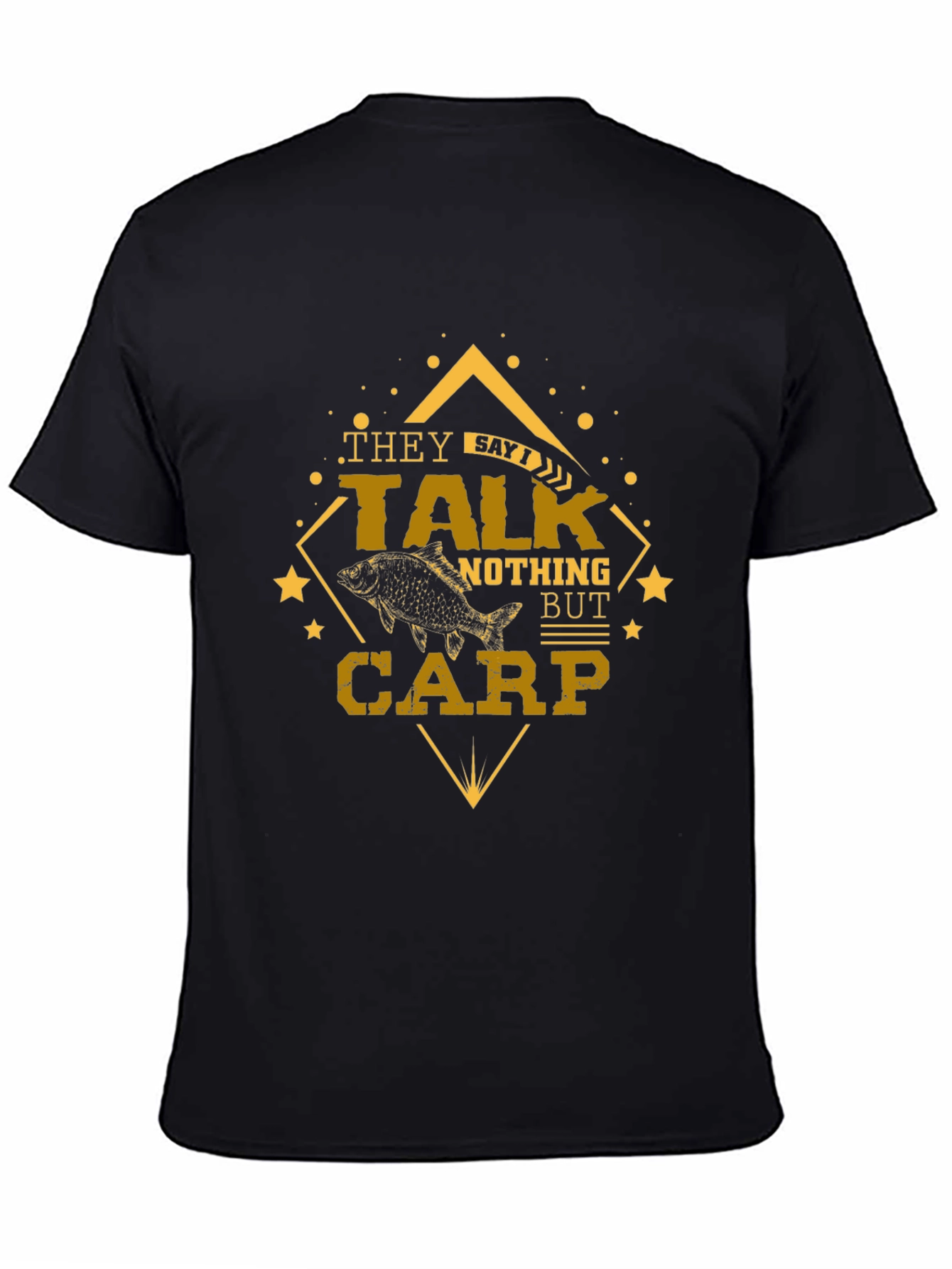 They Say Talk Nothing But Carp Fishing T-Shirt