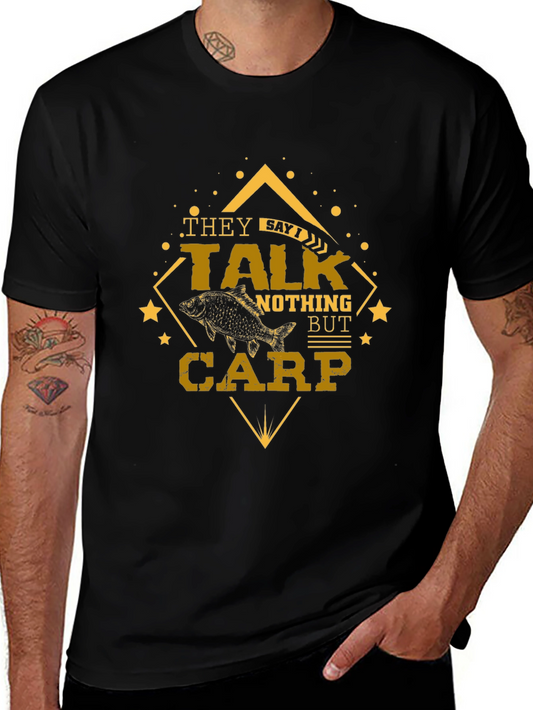 They Say Talk Nothing But Carp Fishing T-Shirt