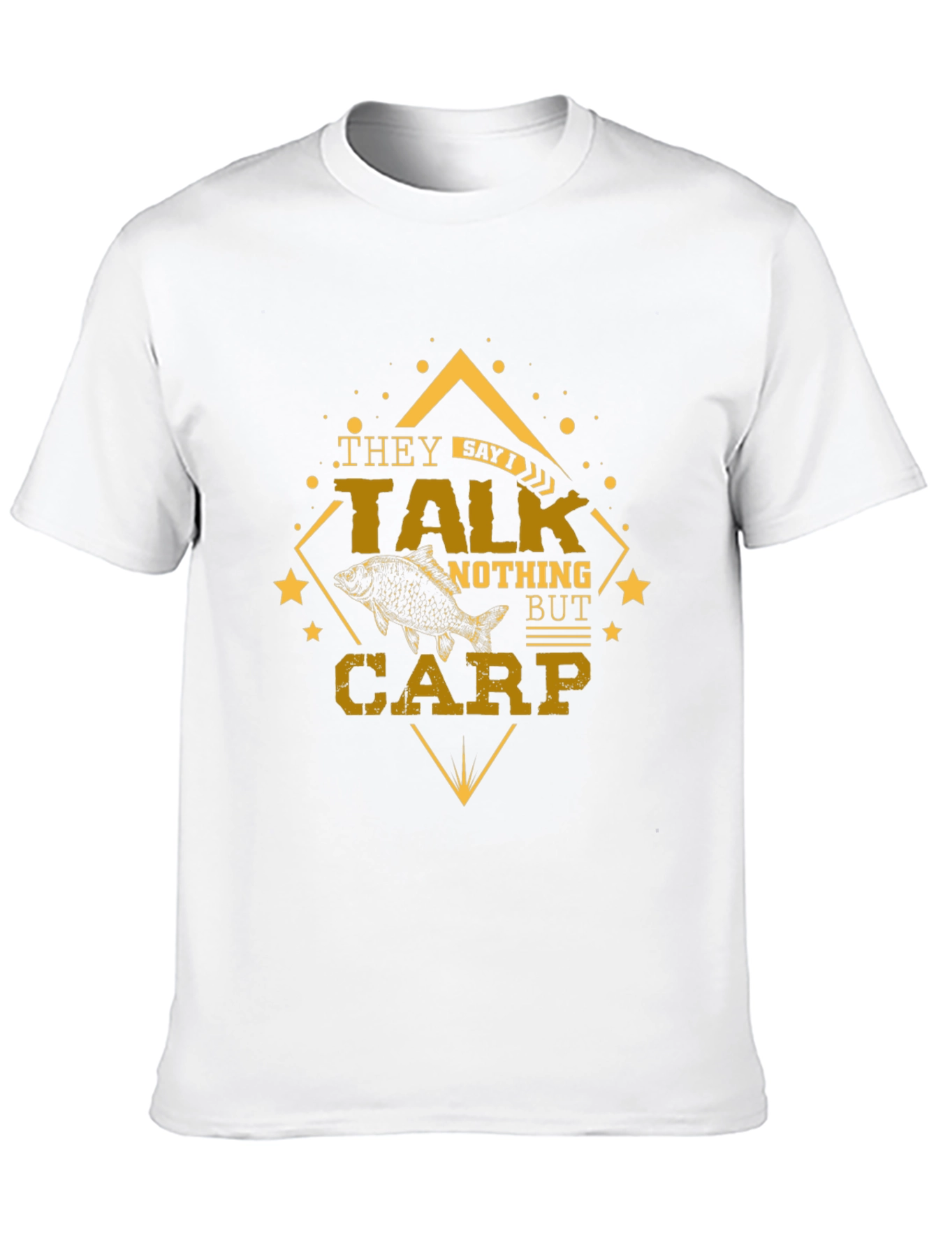 They Say Talk Nothing But Carp Fishing T-Shirt