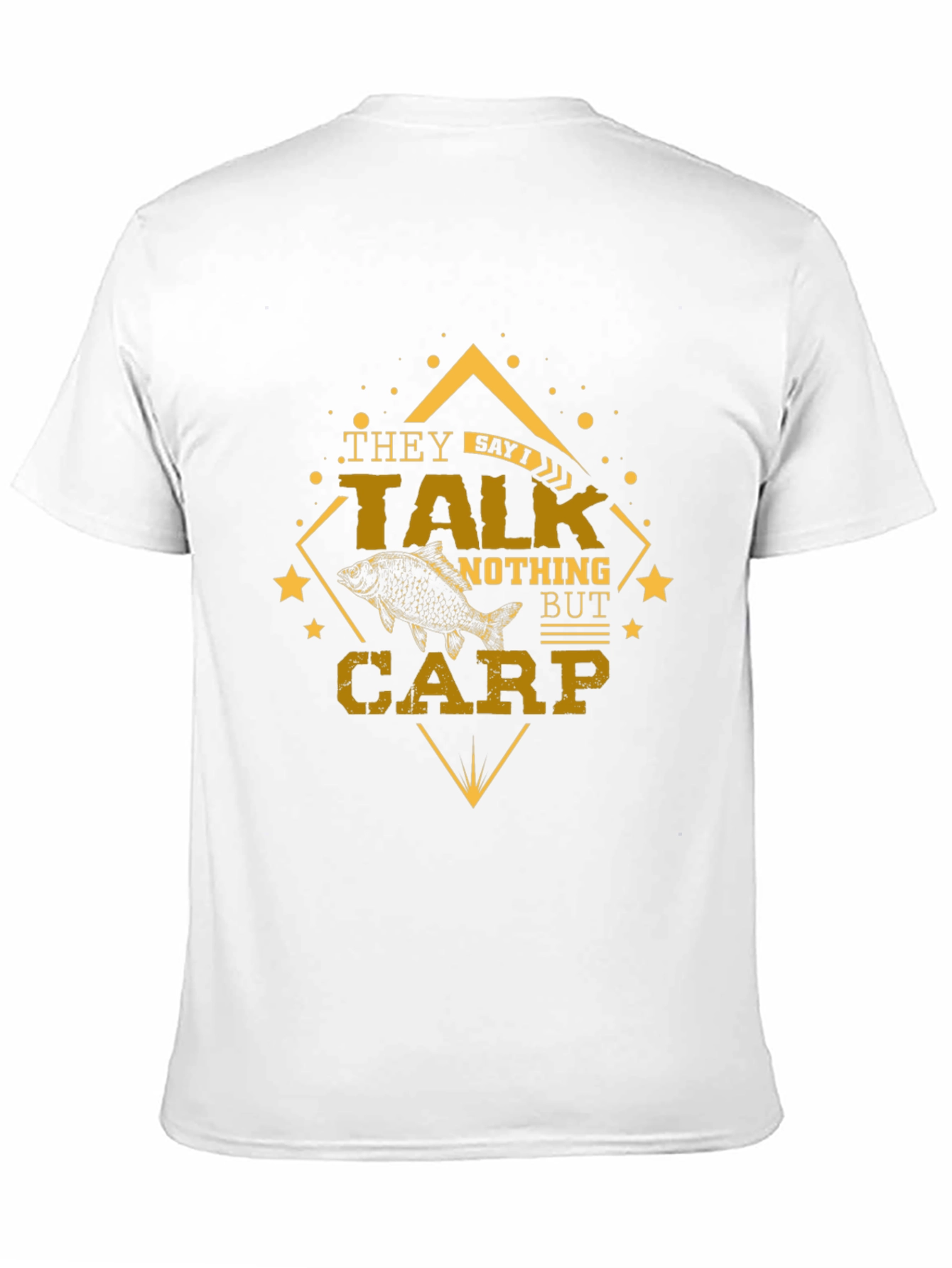 They Say Talk Nothing But Carp Fishing T-Shirt