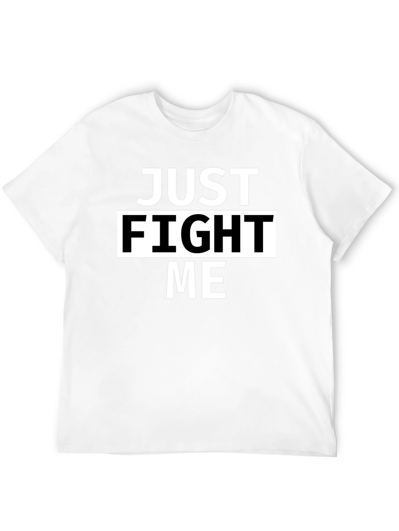 Just Fight Me Black T-Shirt - Bold Statement Tee
