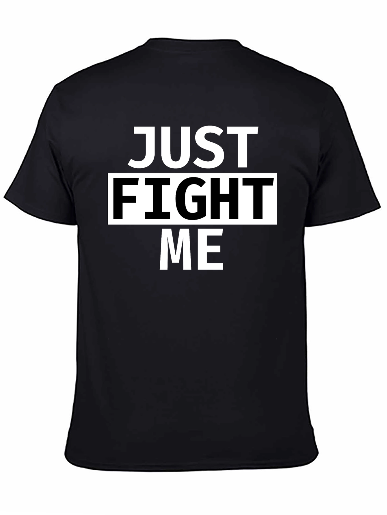 Just Fight Me Black T-Shirt - Bold Statement Tee