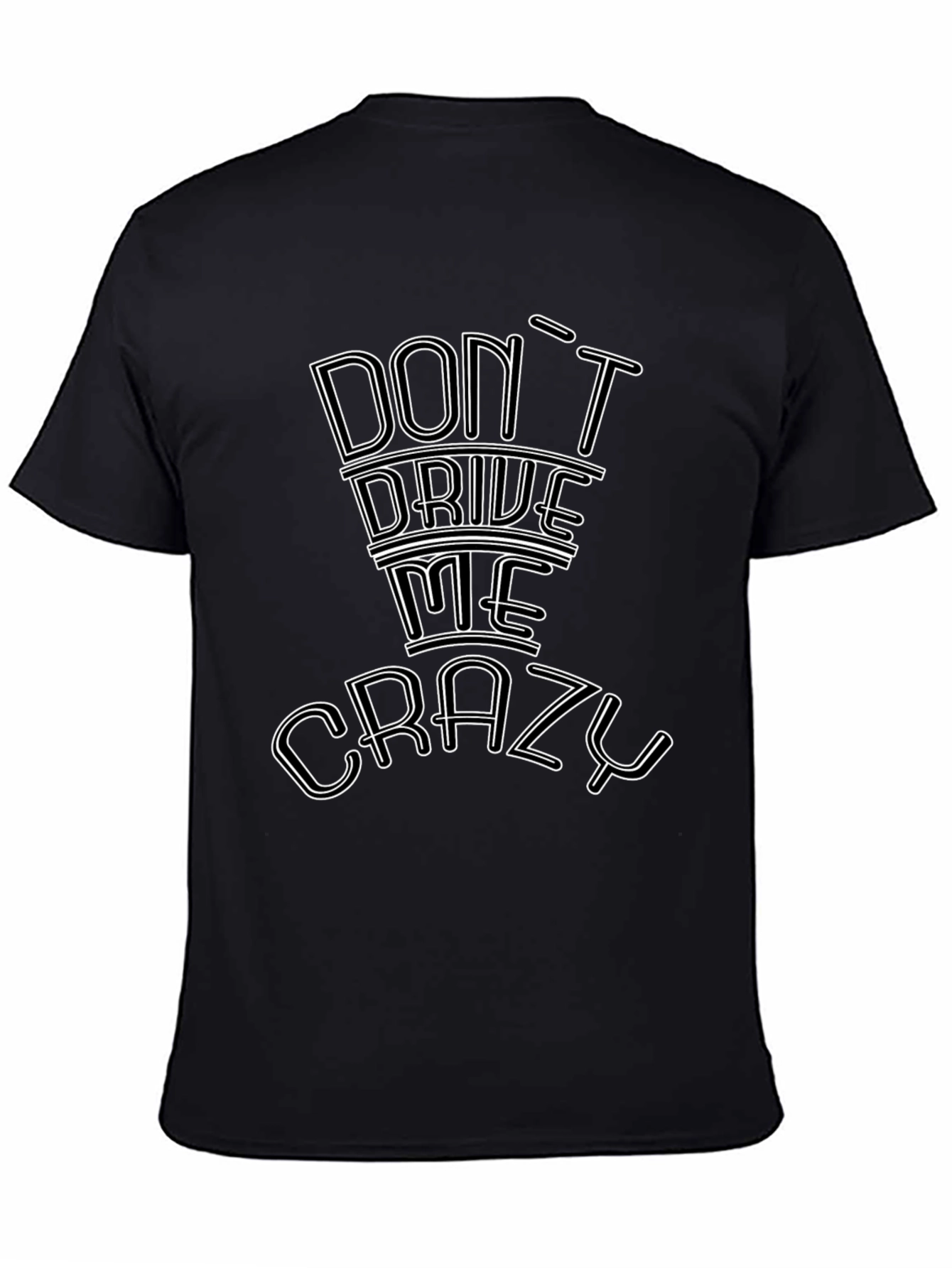 Dont Drive Me Crazy Graphic Tee
