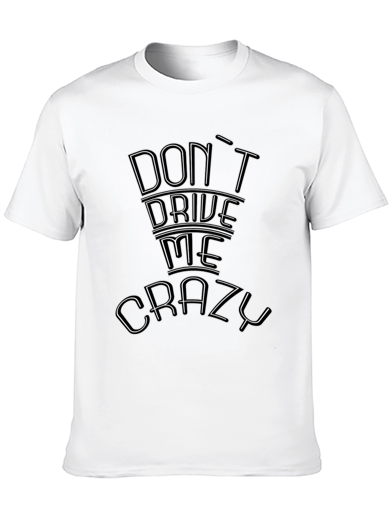 Dont Drive Me Crazy Graphic Tee