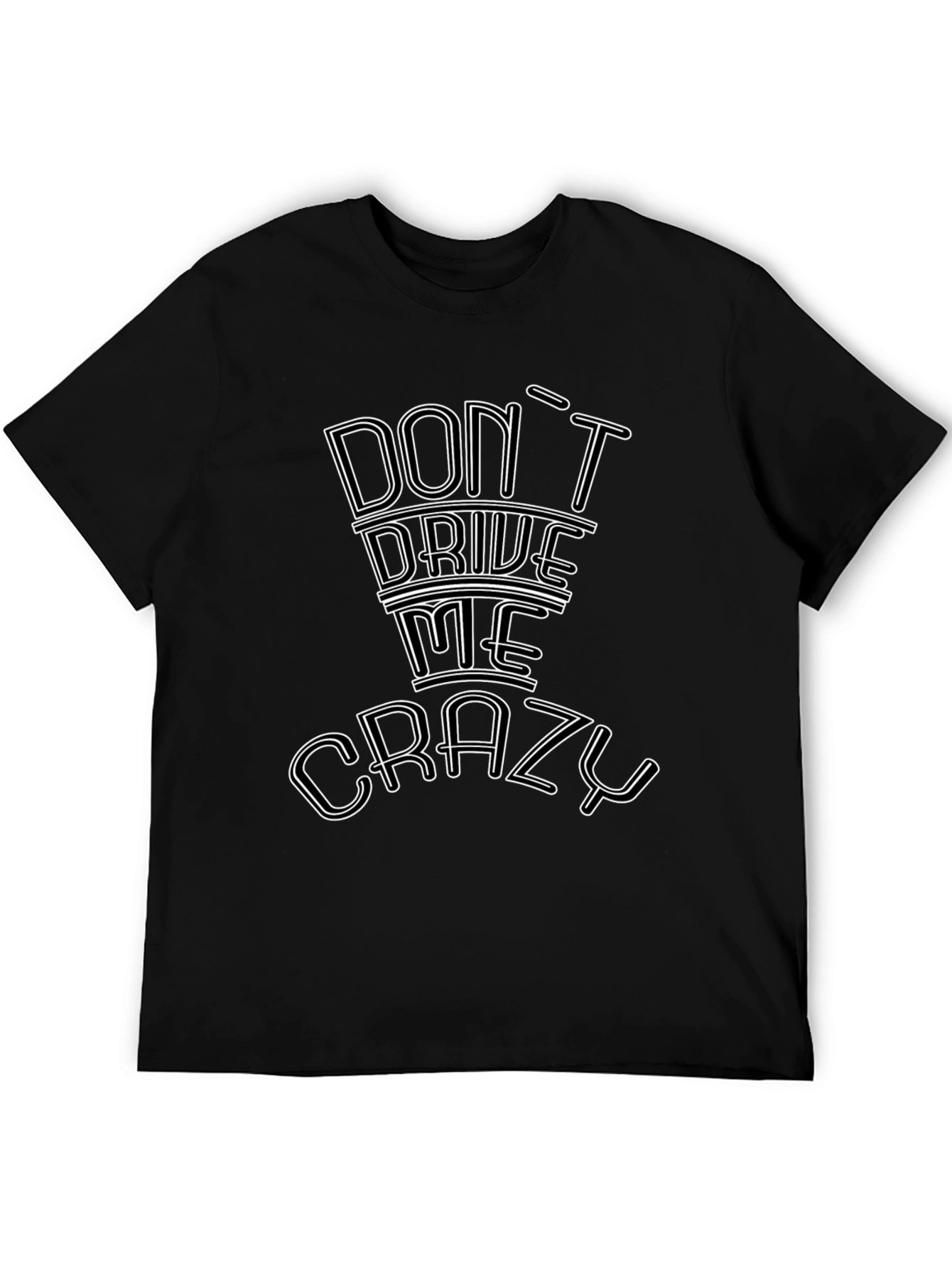Dont Drive Me Crazy Graphic Tee