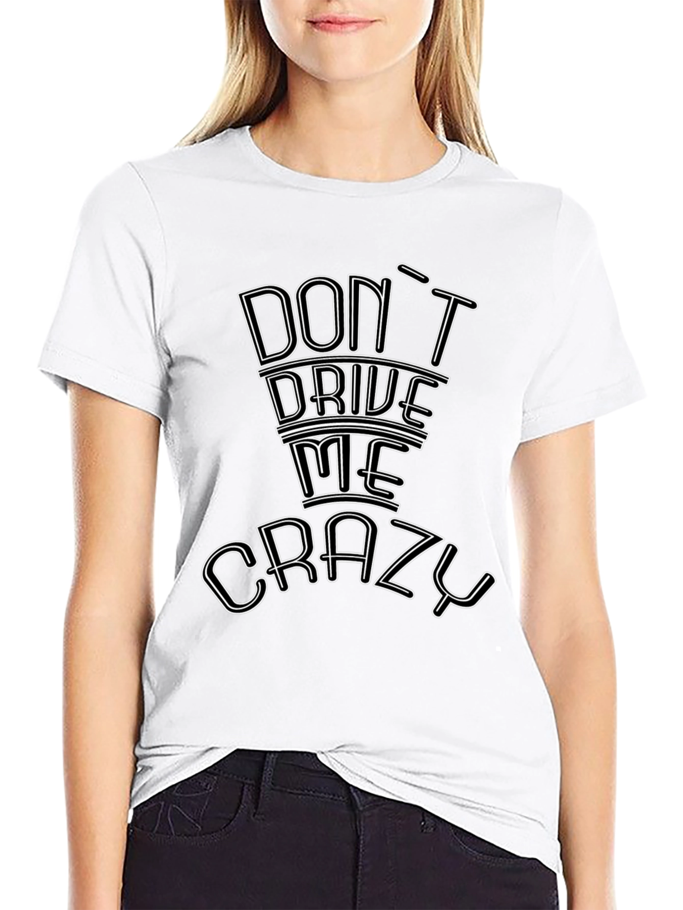 Dont Drive Me Crazy Graphic Tee