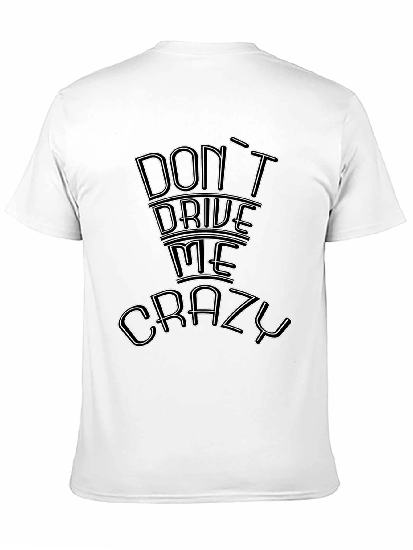 Dont Drive Me Crazy Graphic Tee