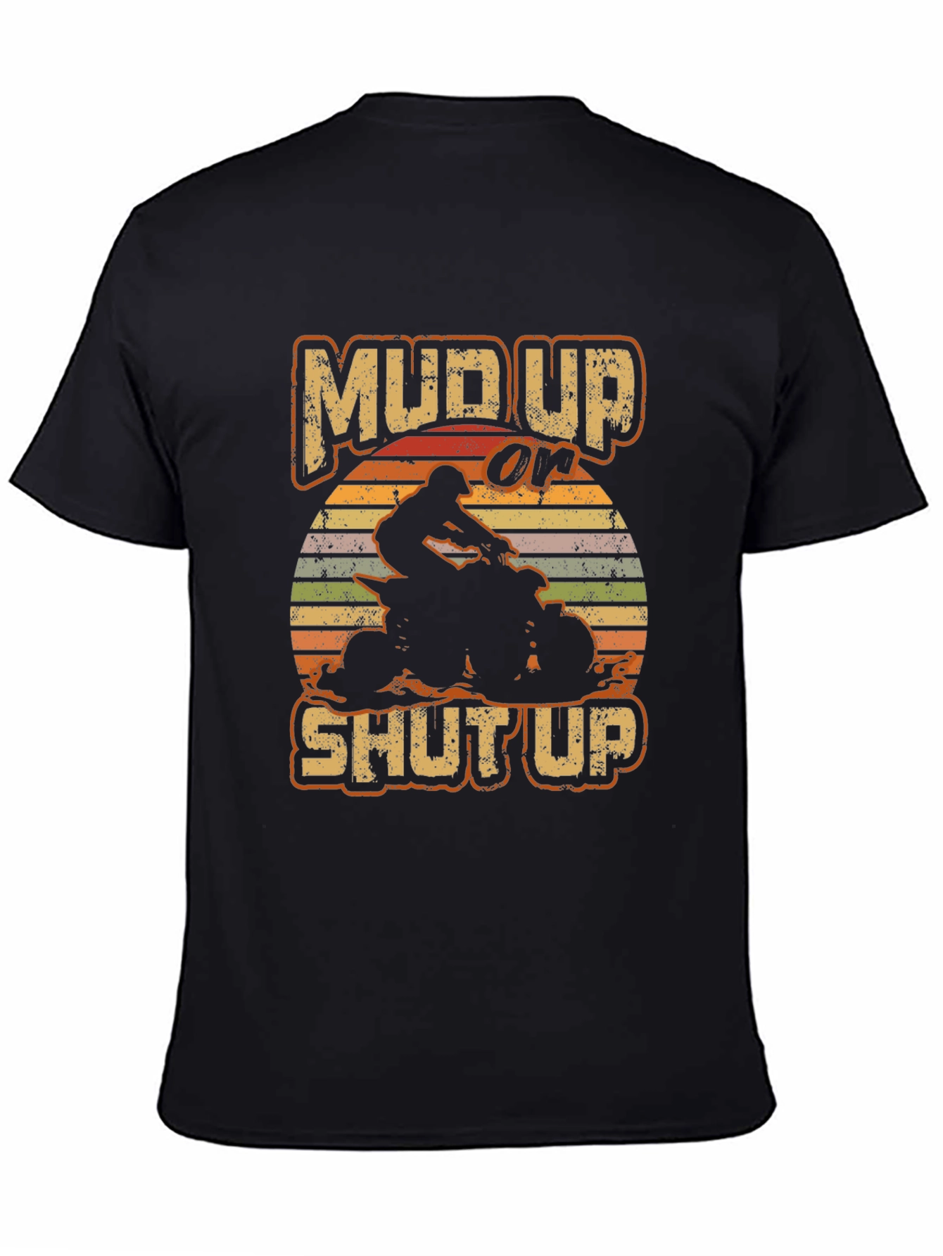 Mud Up or Shut Up ATV Rider T-Shirt