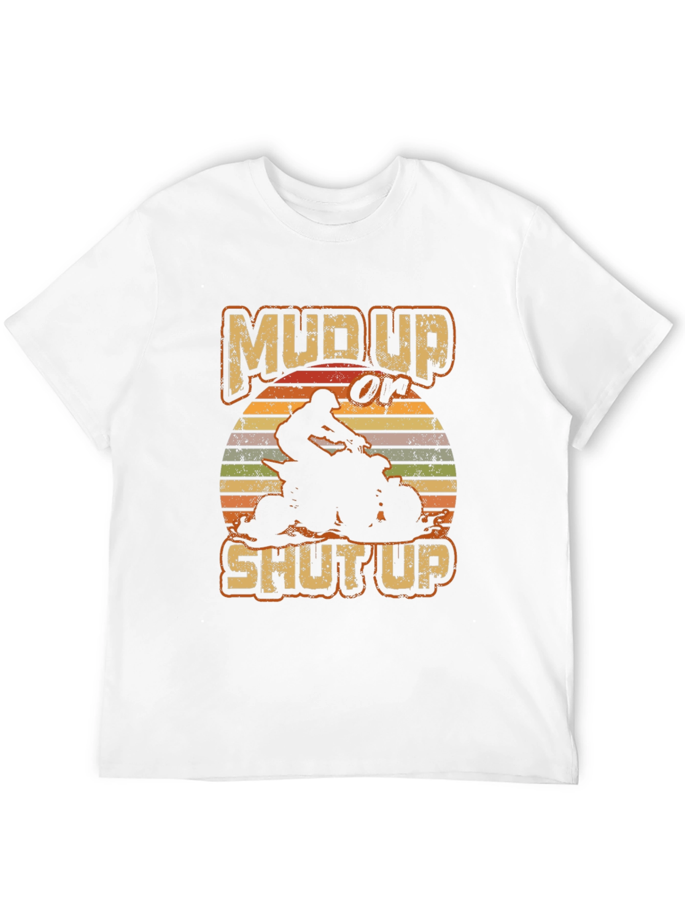 Mud Up or Shut Up ATV Rider T-Shirt