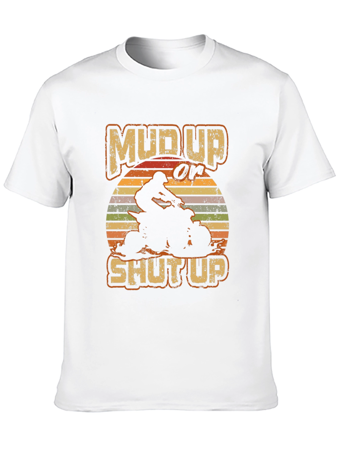 Mud Up or Shut Up ATV Rider T-Shirt