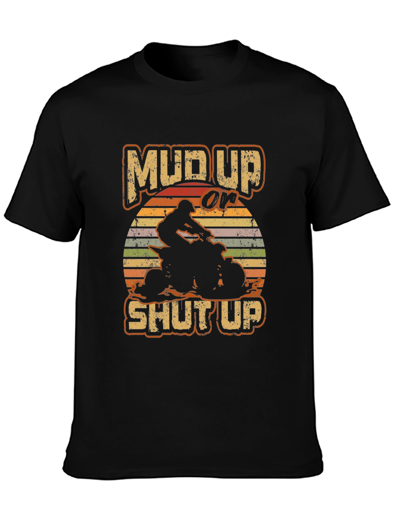 Mud Up or Shut Up ATV Rider T-Shirt