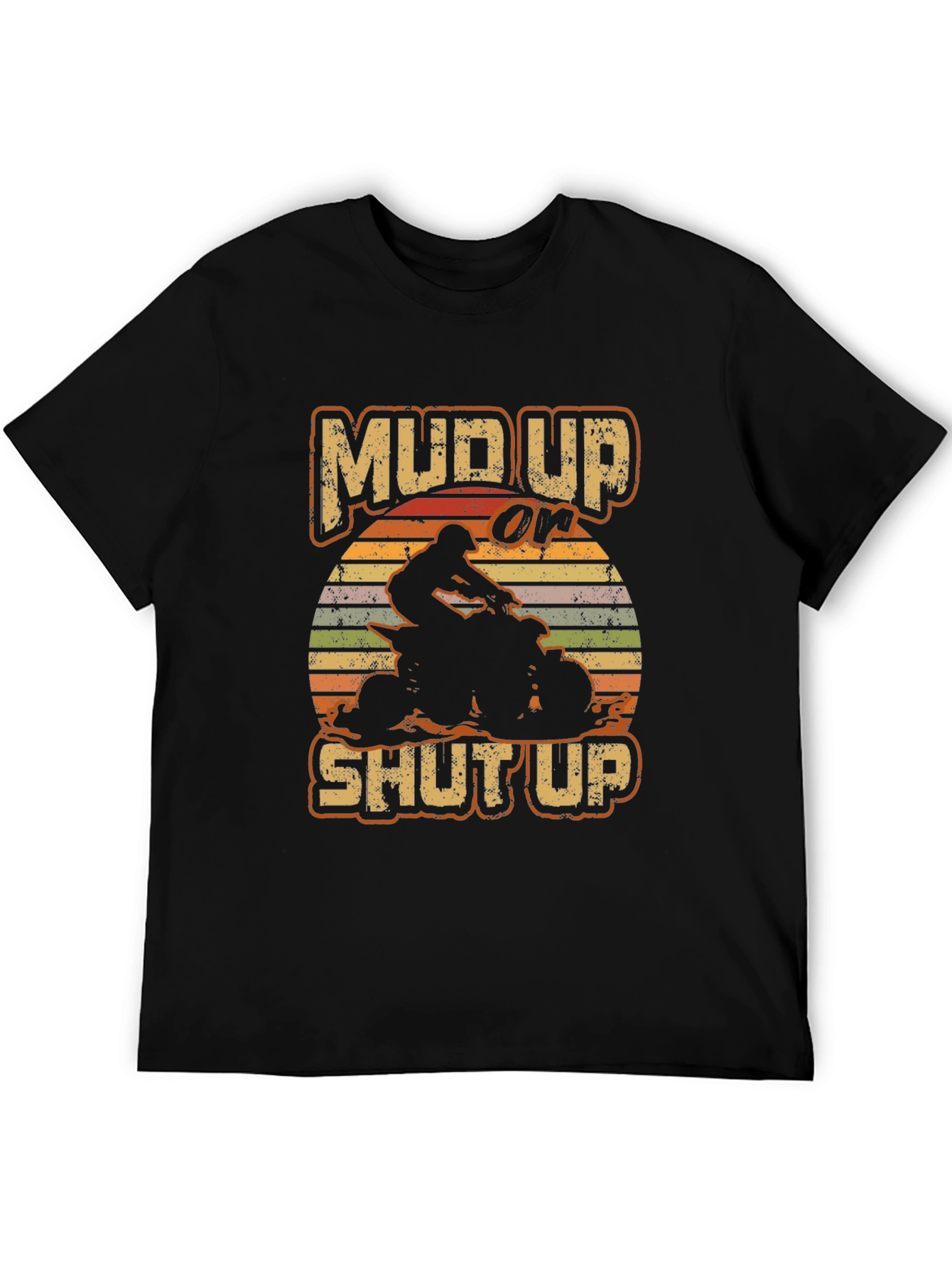 Mud Up or Shut Up ATV Rider T-Shirt