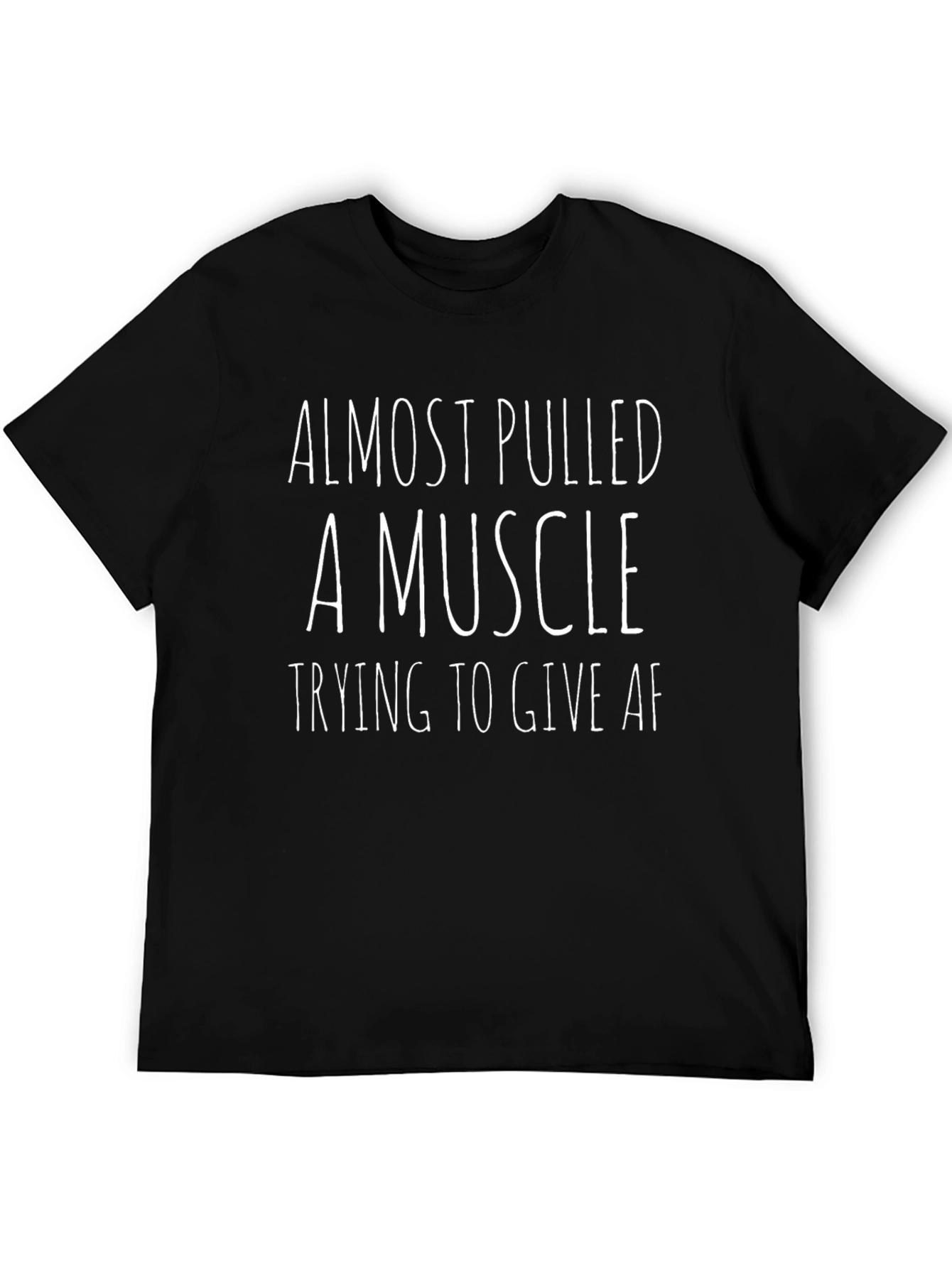 Funny Graphic T-Shirt - Almost Pulled A Muscle
