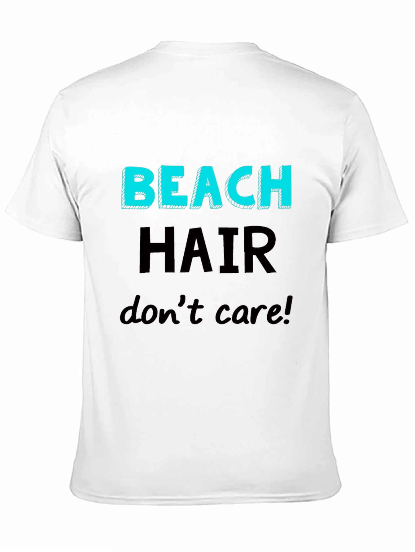 Beach Hair Dont Care T-Shirt - Casual Graphic Tee