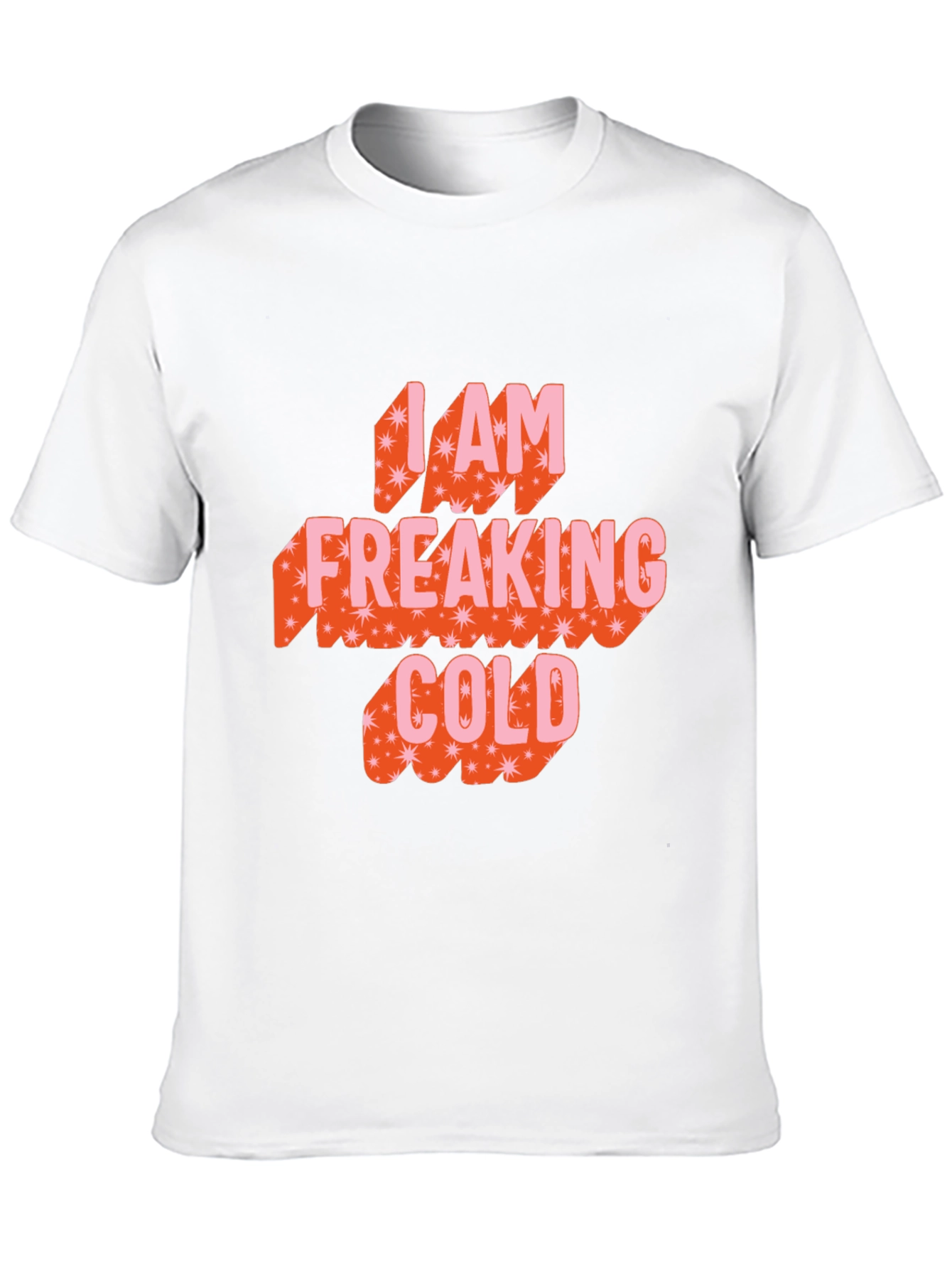 I am Freaking Cold Graphic Tee