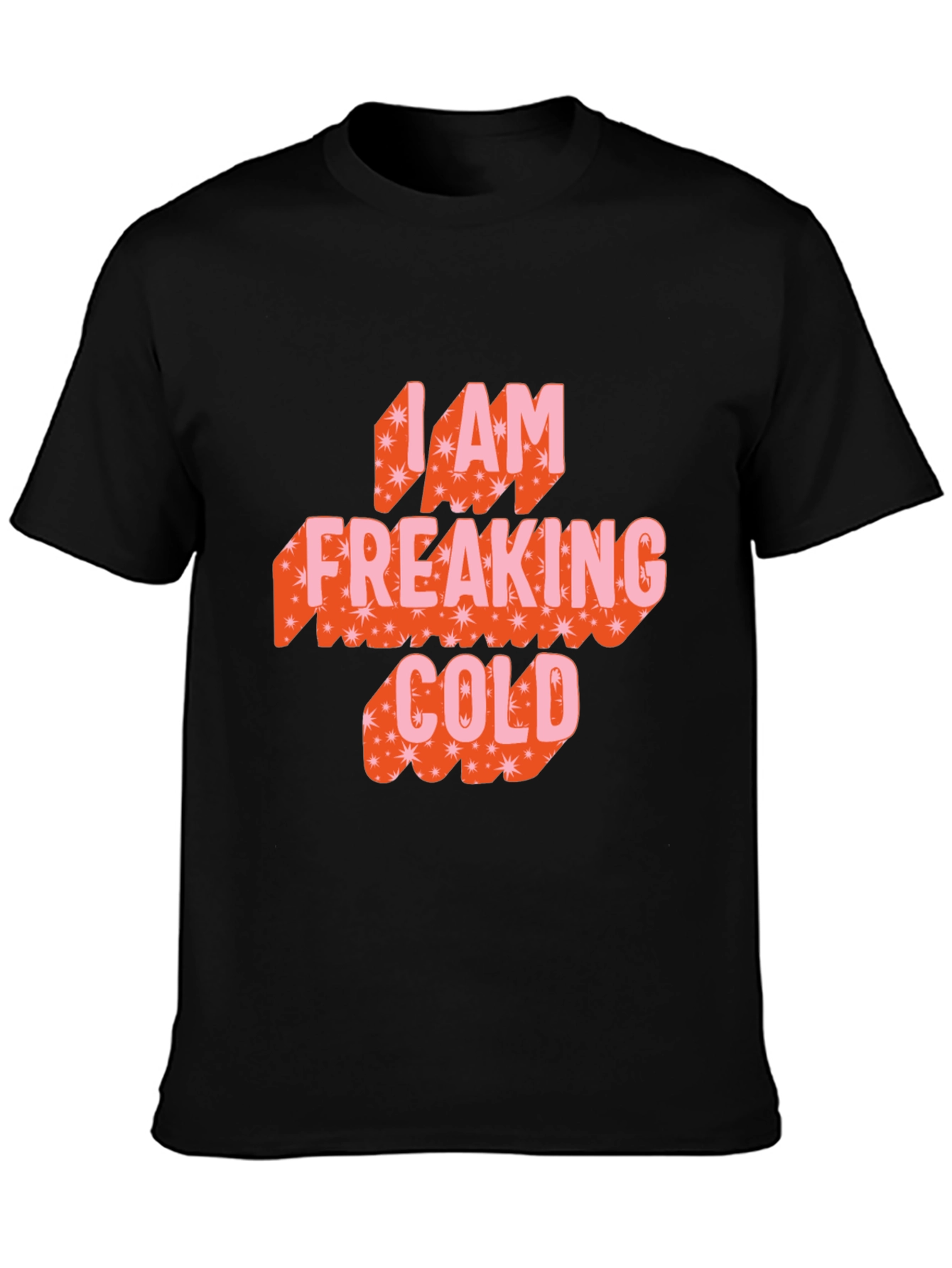 I am Freaking Cold Graphic Tee