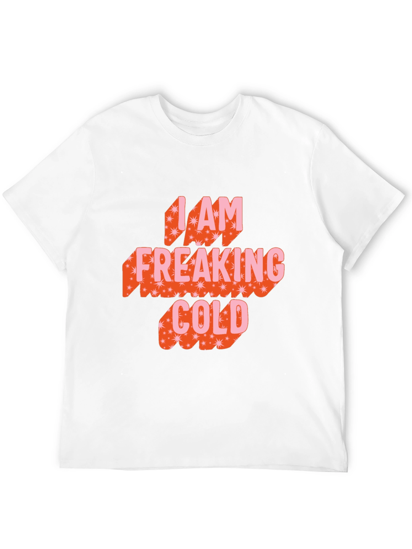 I am Freaking Cold Graphic Tee