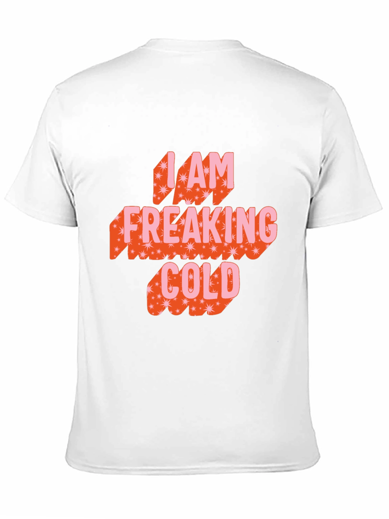 I am Freaking Cold Graphic Tee