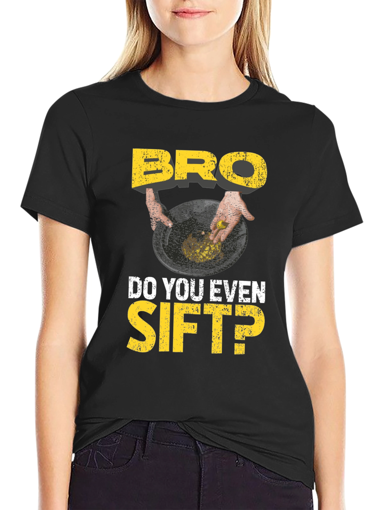 Bro Do You Even Sift? Funny Gold Panning T-Shirt