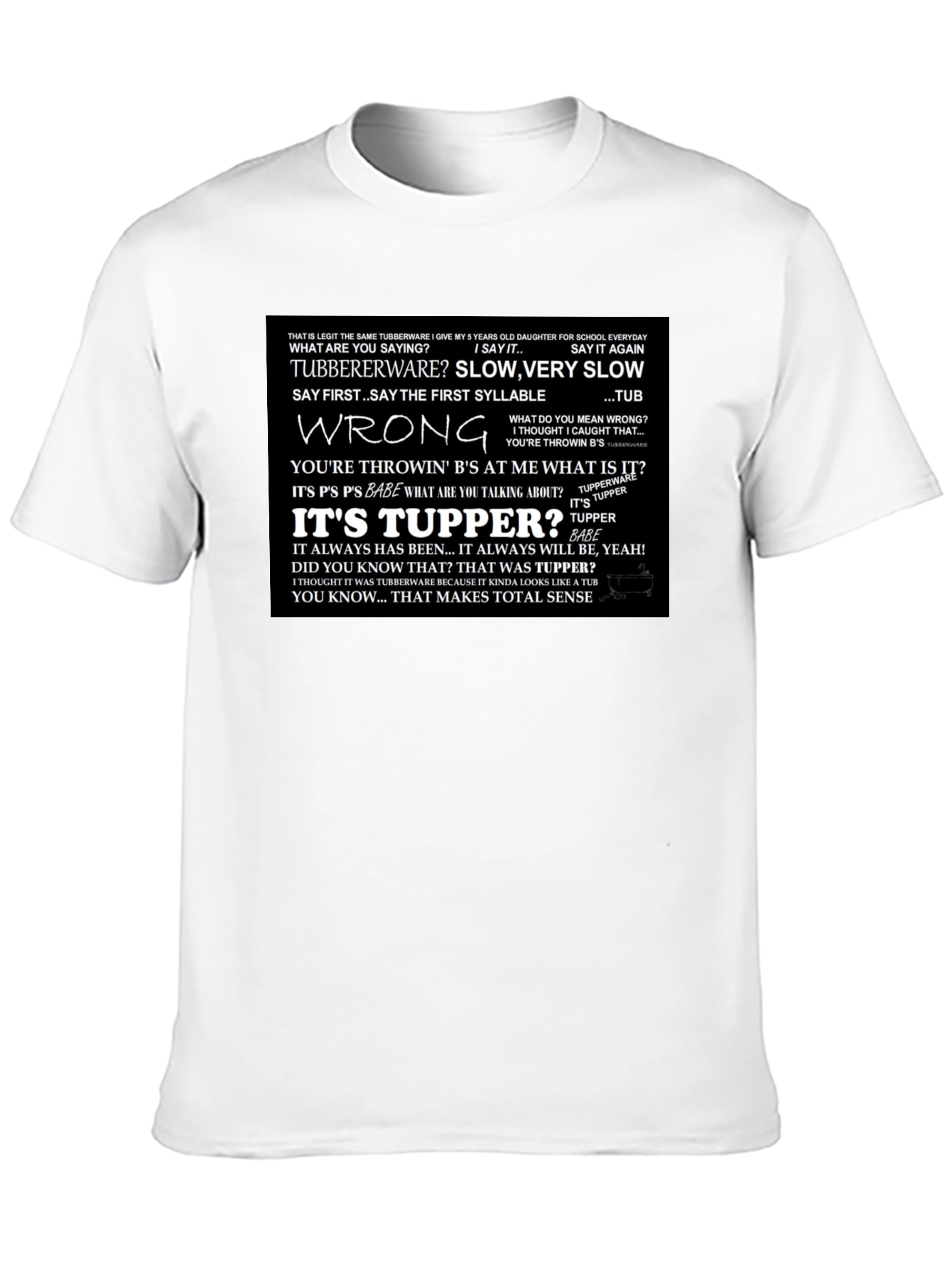 Its Tupper! T-Shirt
