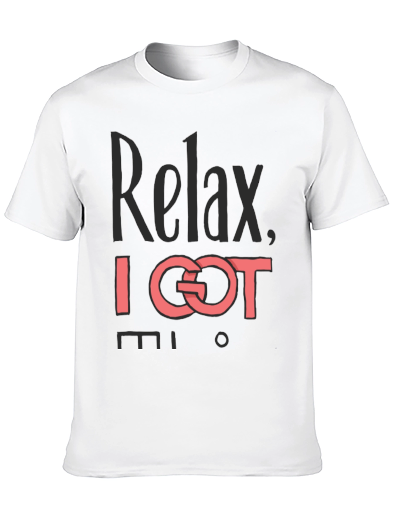 Relax I Got This T-Shirt - Mens Graphic Tee