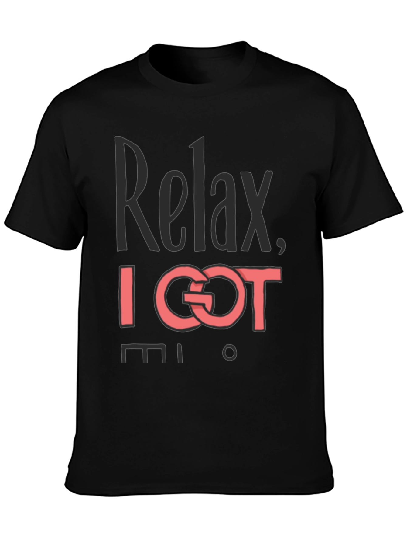 Relax I Got This T-Shirt - Mens Graphic Tee