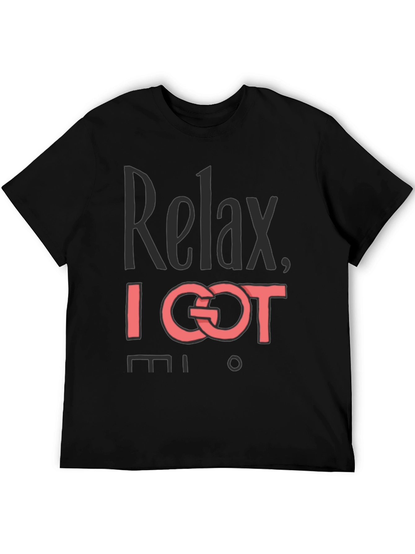 Relax I Got This T-Shirt - Mens Graphic Tee
