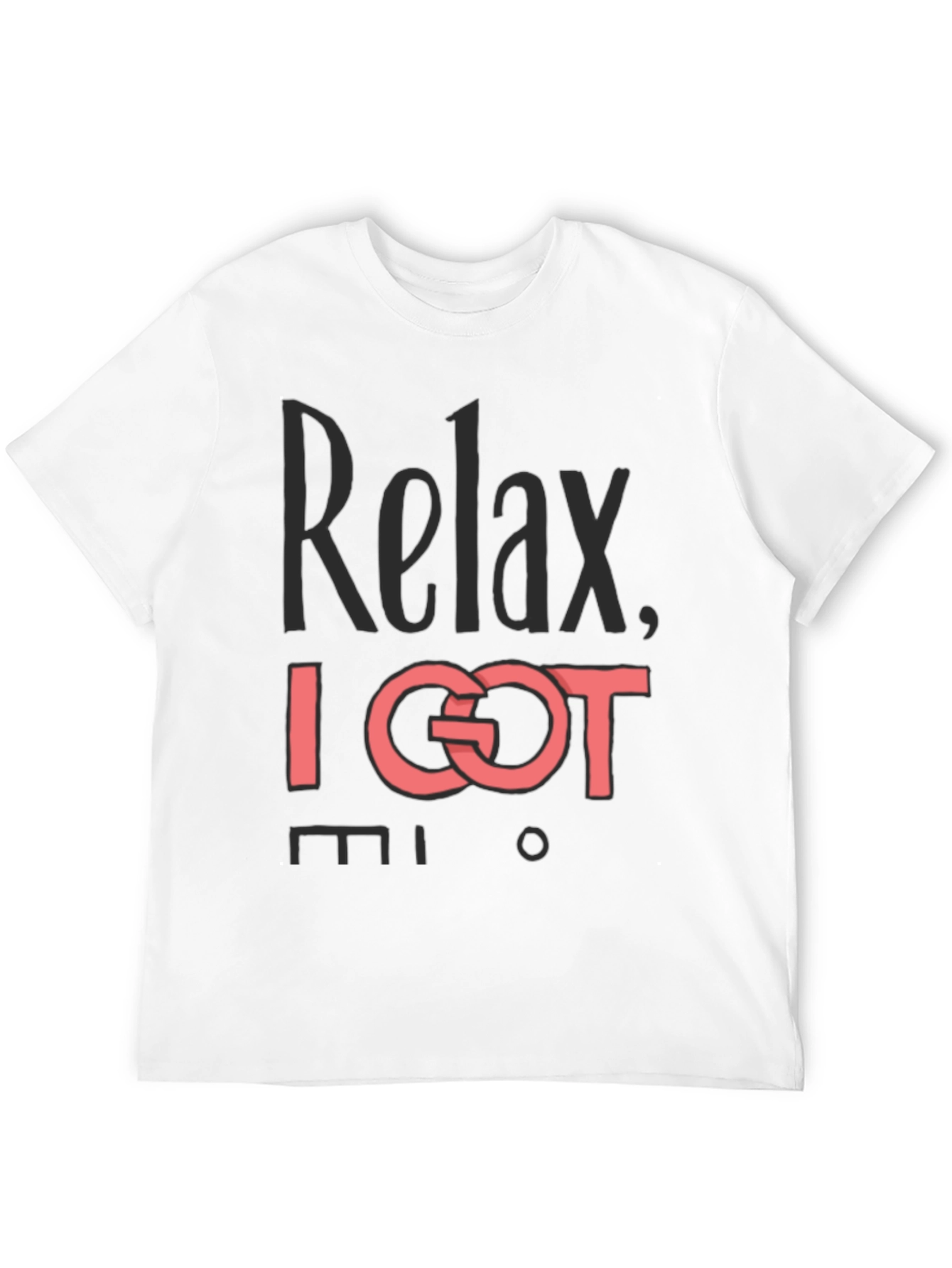 Relax I Got This T-Shirt - Mens Graphic Tee