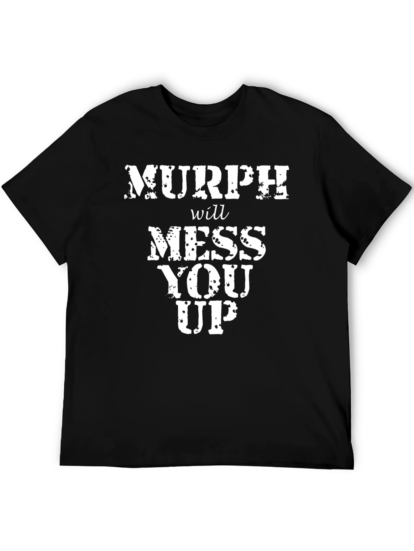 Murph Will Mess You Up T-Shirt
