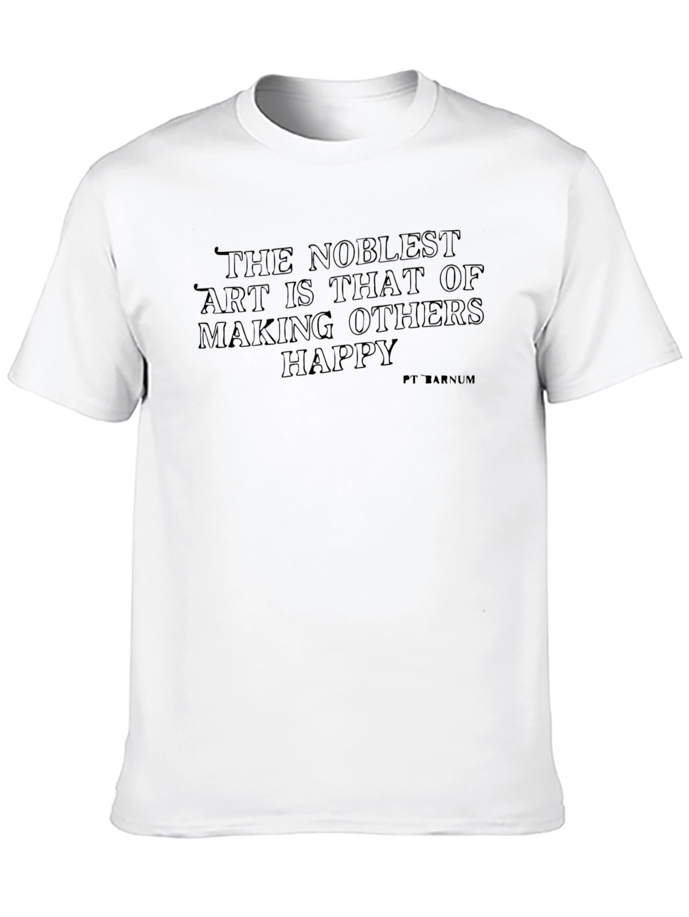 The Noblest Art T-Shirt - Making Others Happy
