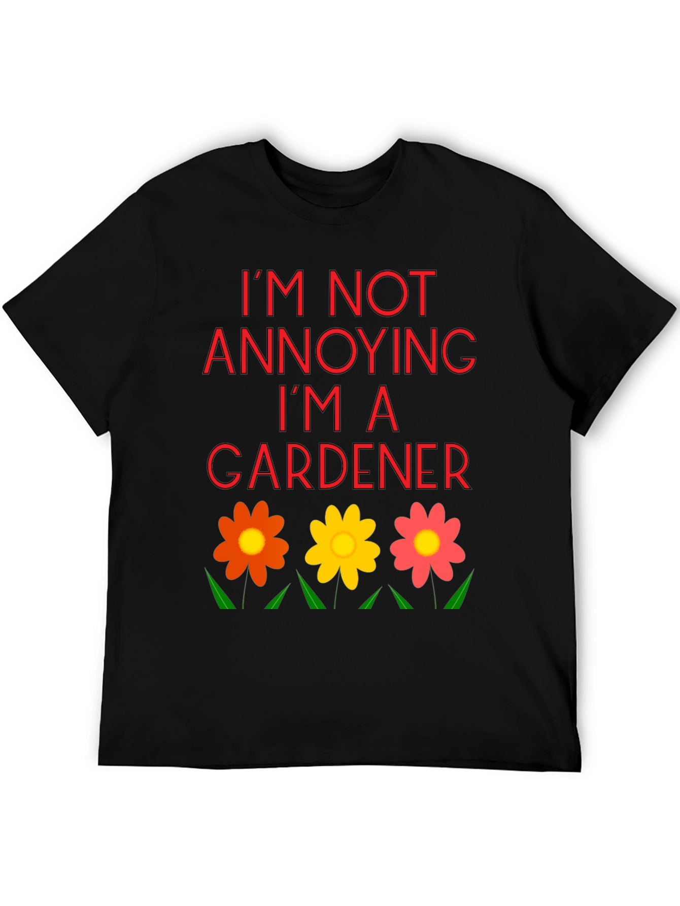 Im Not Annoying Im A Gardener T-Shirt