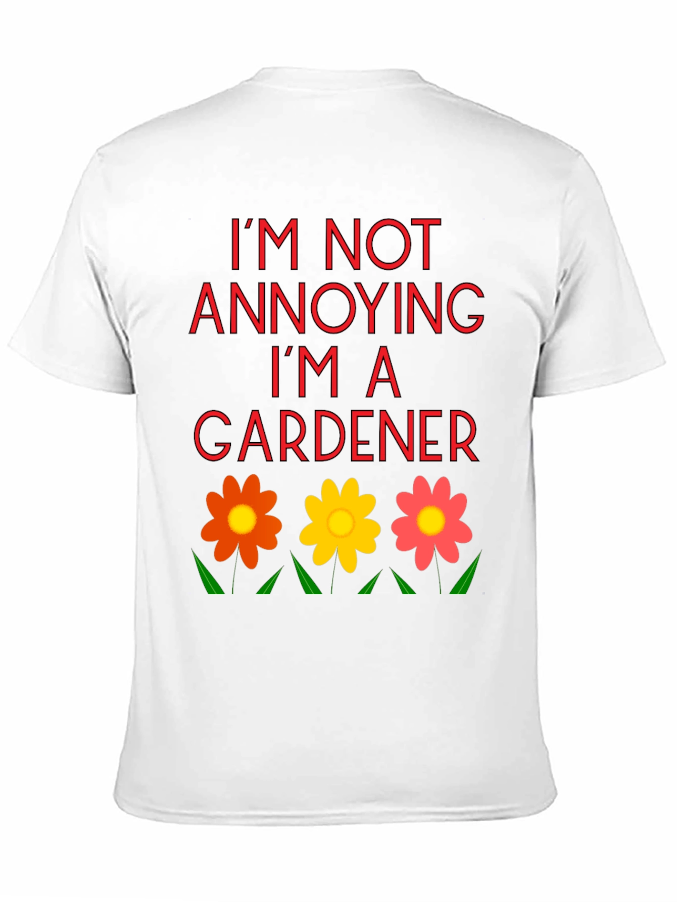Im Not Annoying Im A Gardener T-Shirt