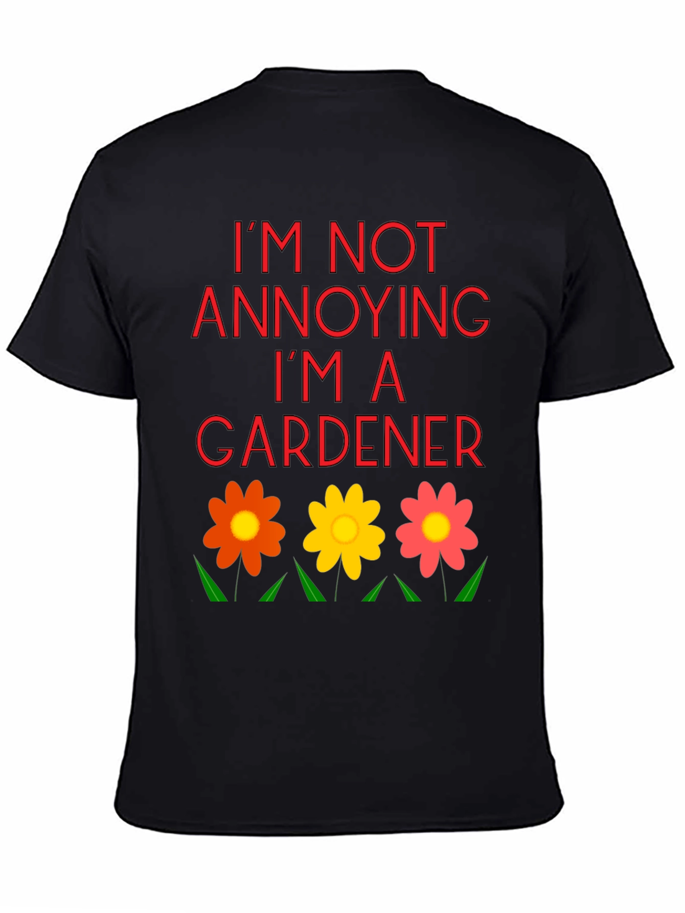 Im Not Annoying Im A Gardener T-Shirt