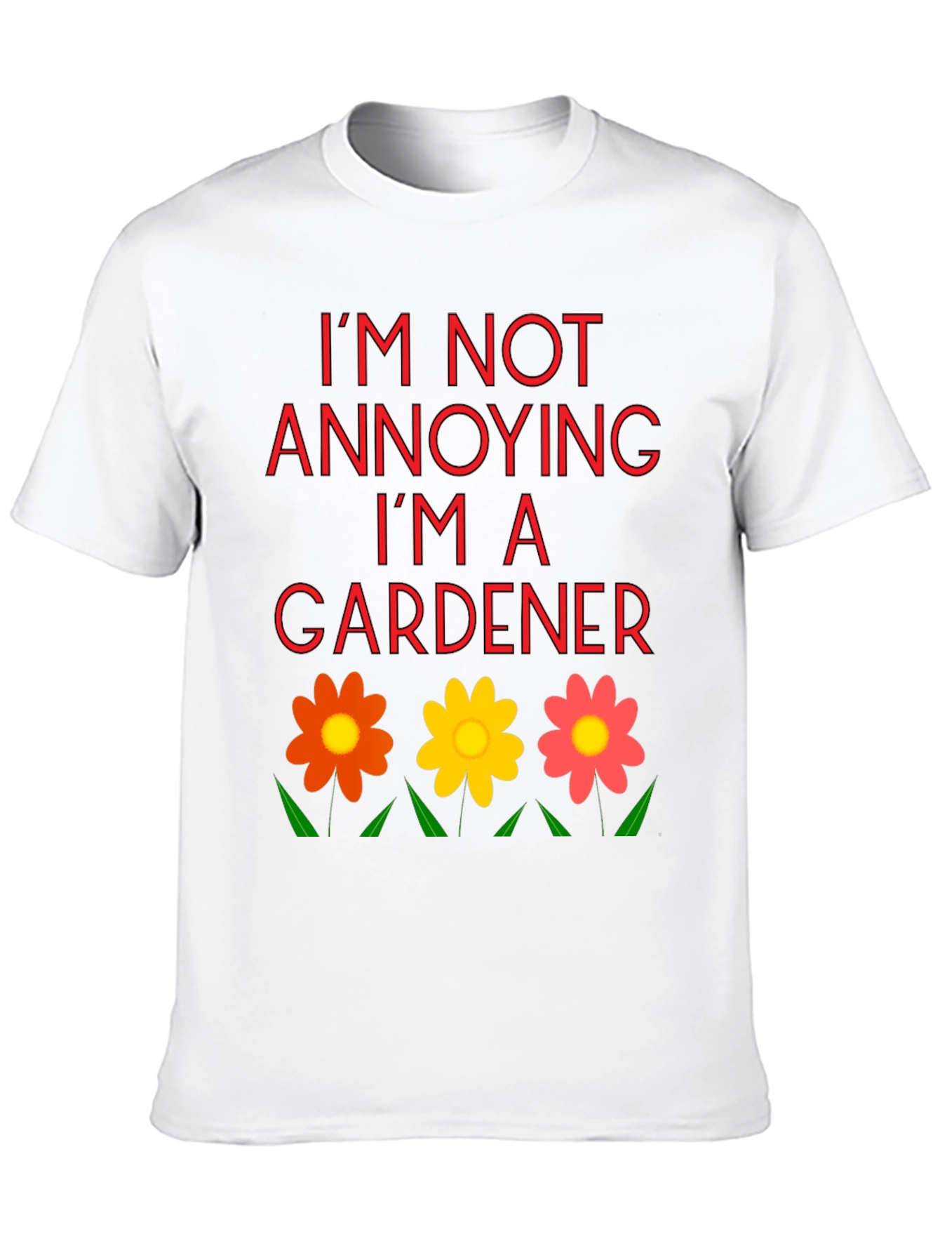 Im Not Annoying Im A Gardener T-Shirt