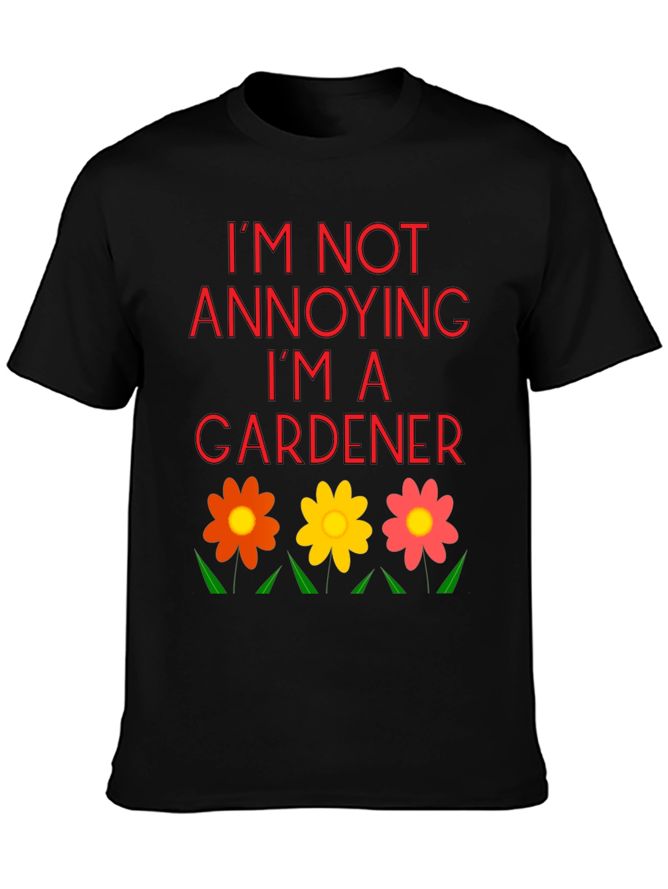 Im Not Annoying Im A Gardener T-Shirt