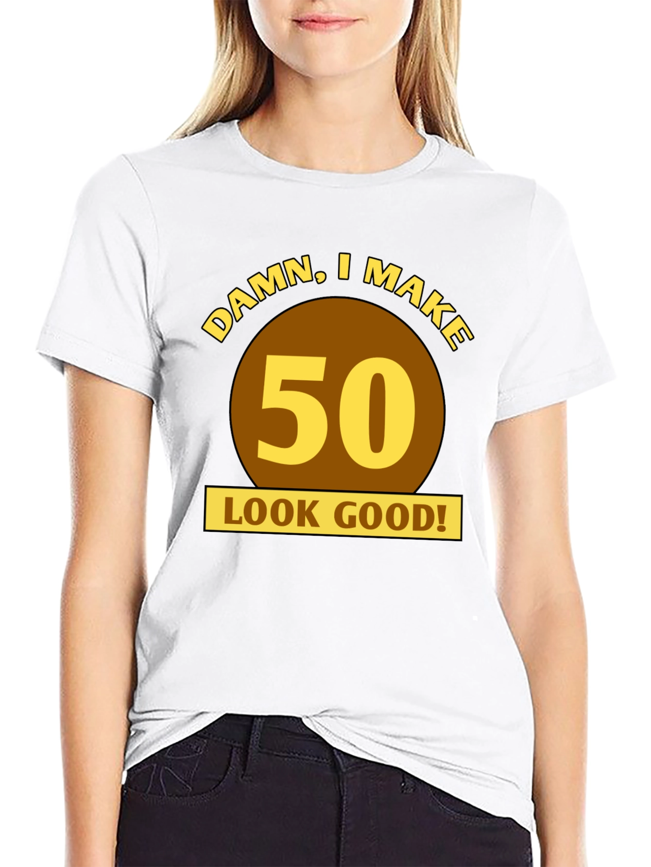 Damn I Make 50 Look Good! Birthday T-Shirt