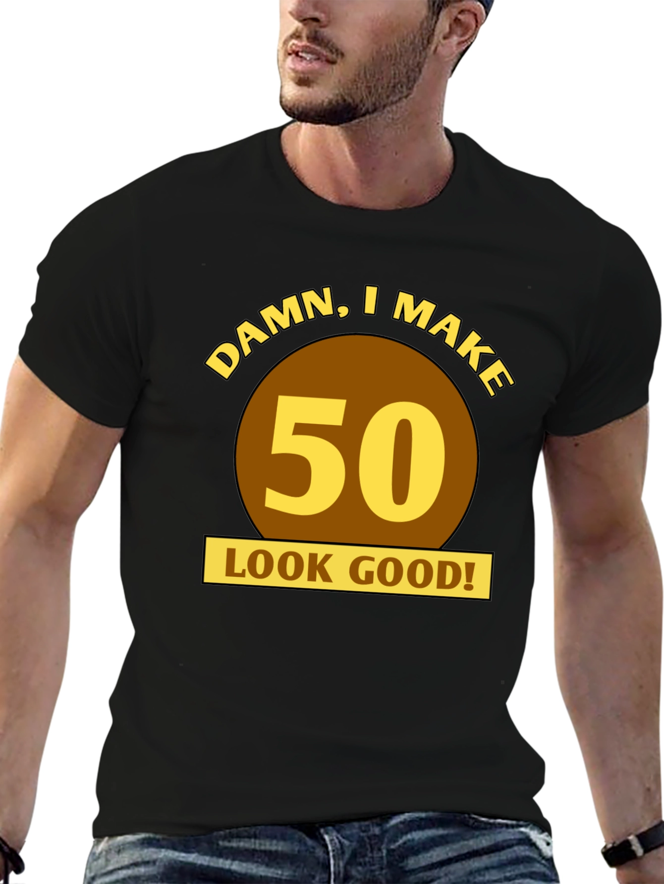 Damn I Make 50 Look Good! Birthday T-Shirt
