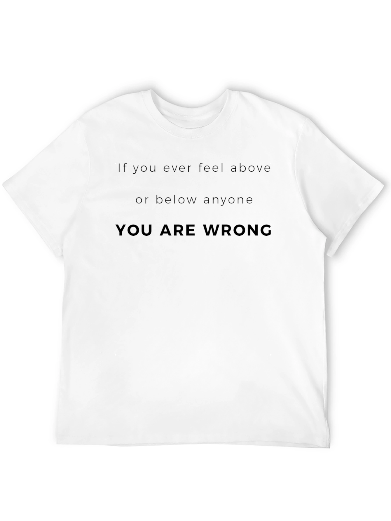 Inspirational You Are Wrong Graphic Tee