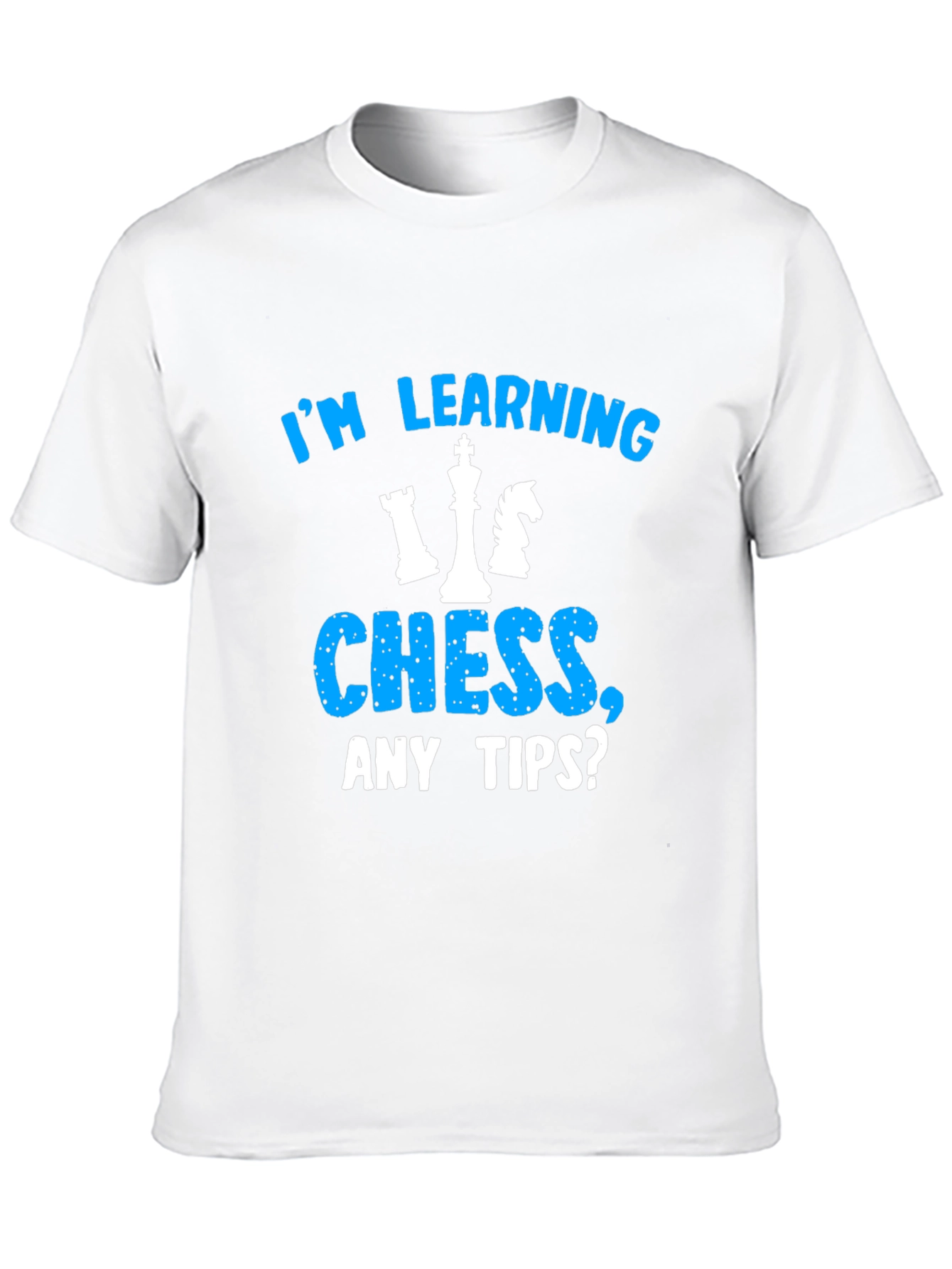 Im Learning Chess T-Shirt Any Tips?