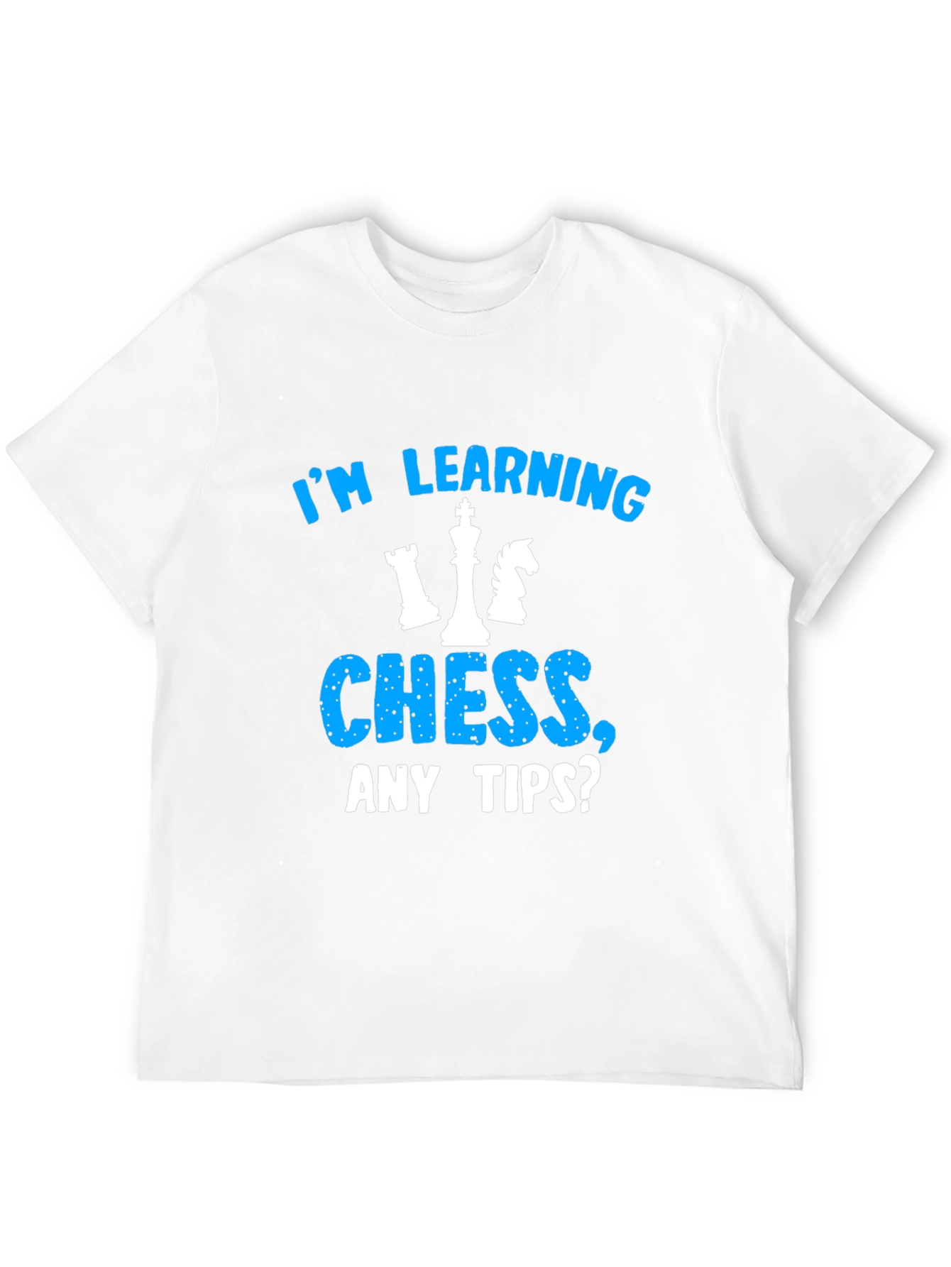 Im Learning Chess T-Shirt Any Tips?