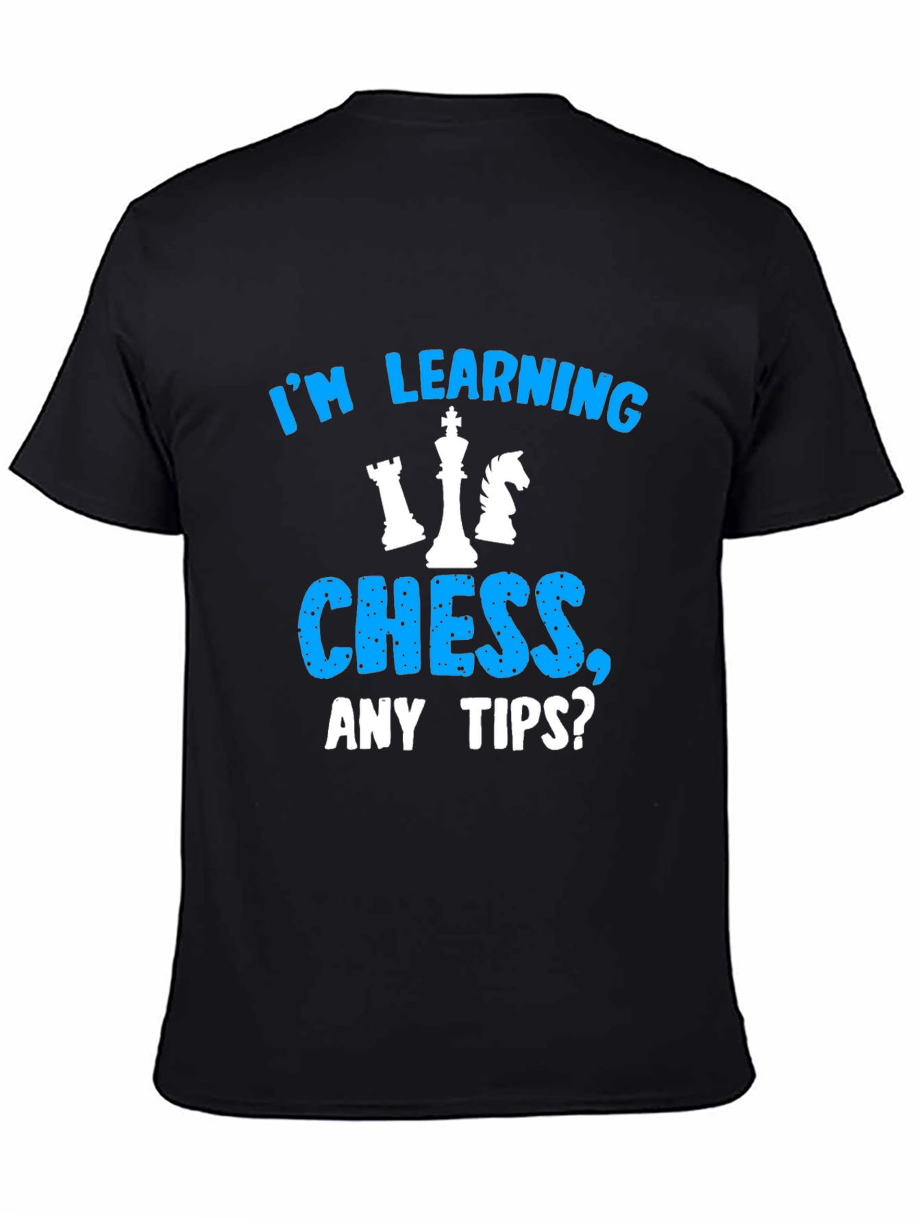 Im Learning Chess T-Shirt Any Tips?