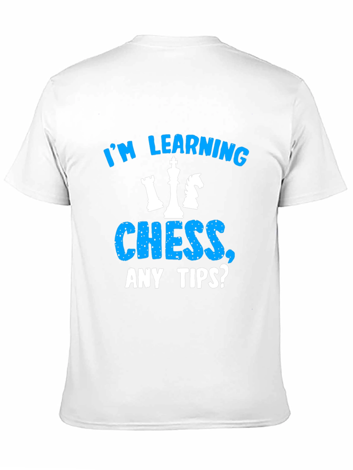 Im Learning Chess T-Shirt Any Tips?