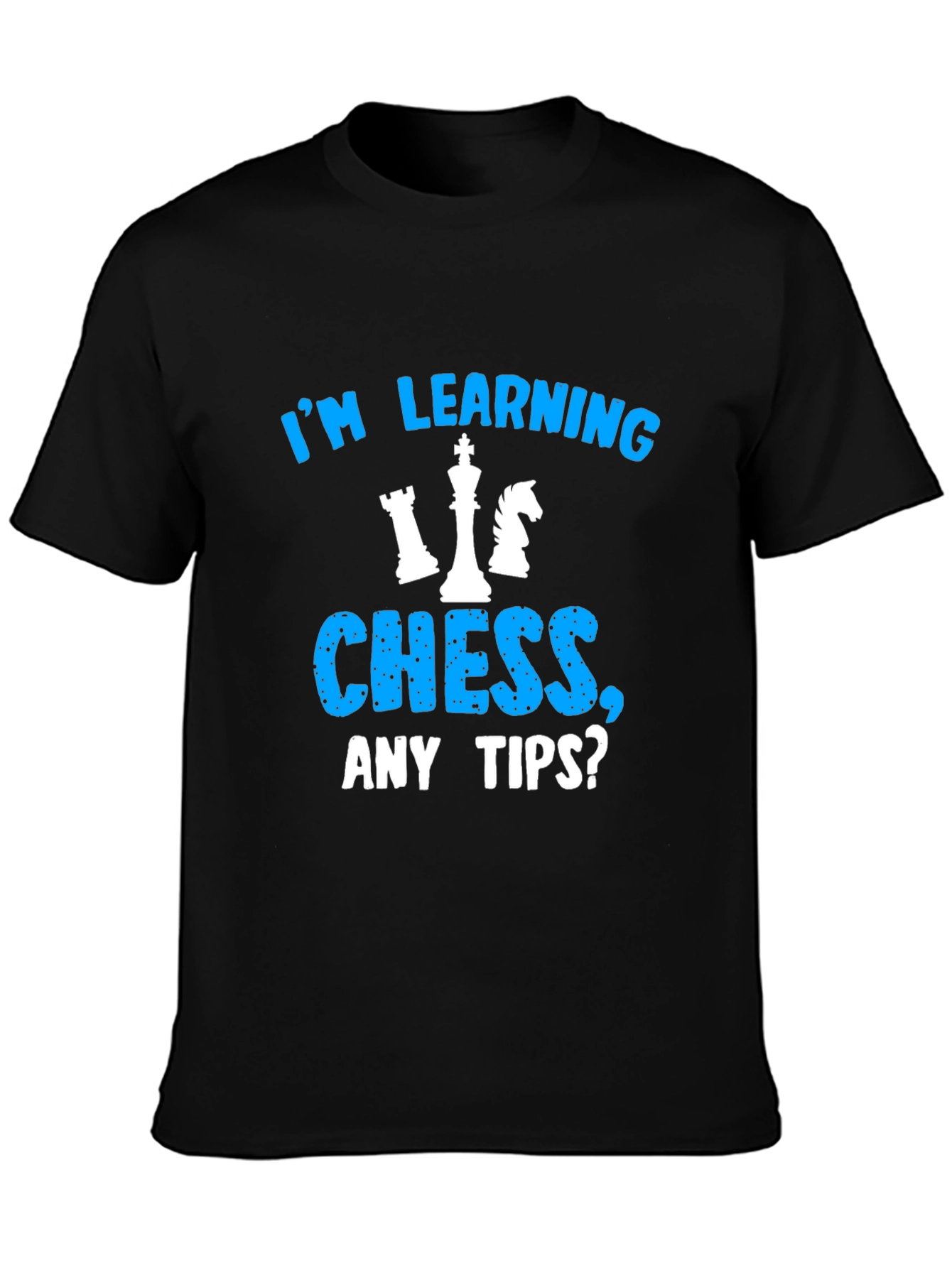Im Learning Chess T-Shirt Any Tips?